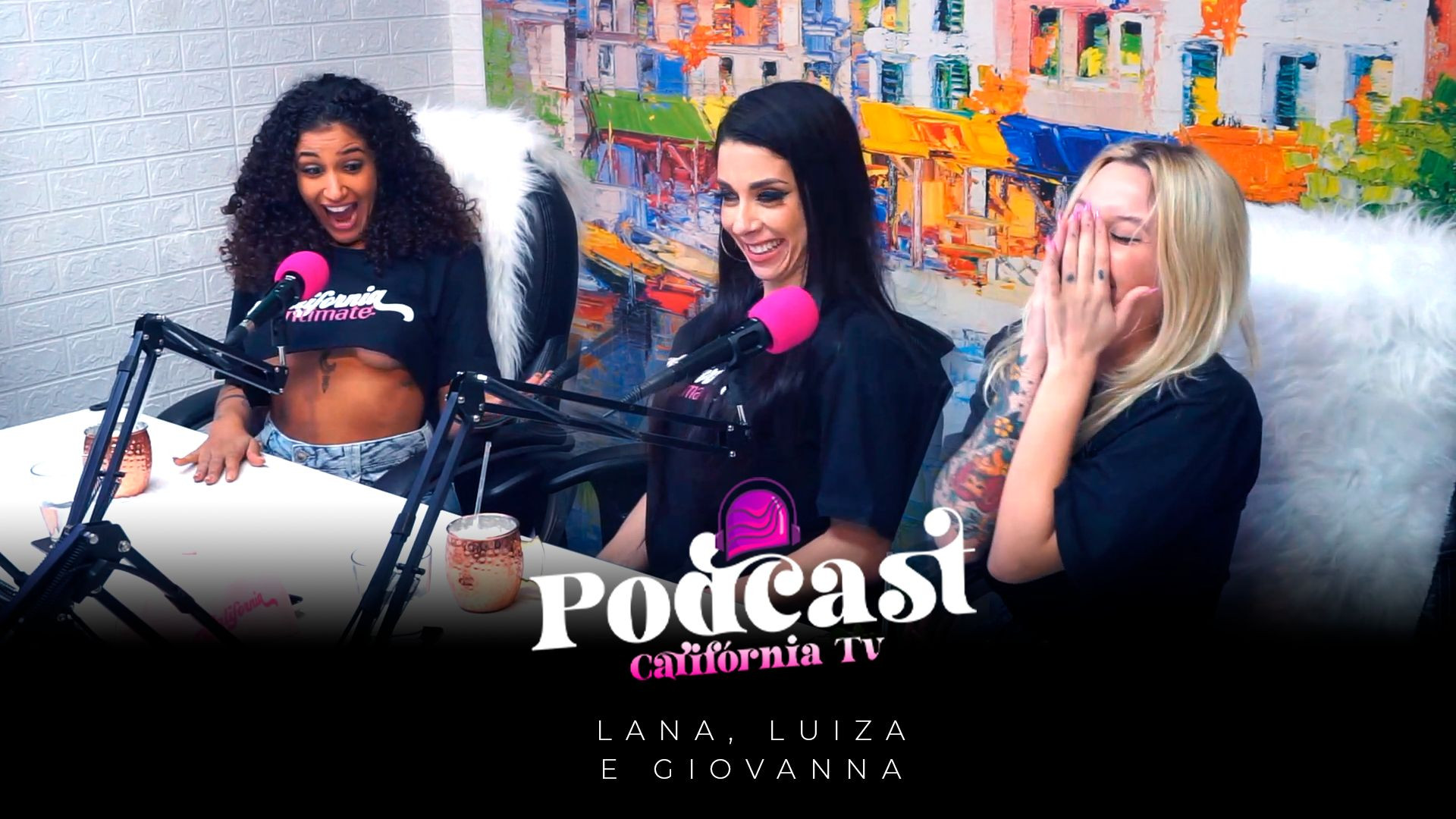 California TV Podcast - Lana, Luiza and Giovanna