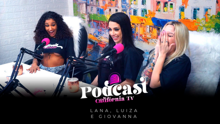 California TV Podcast - Lana, Luiza and Giovanna